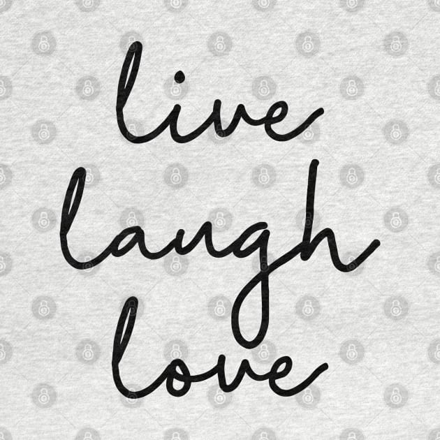 Live Laugh Love by DesignsandSmiles